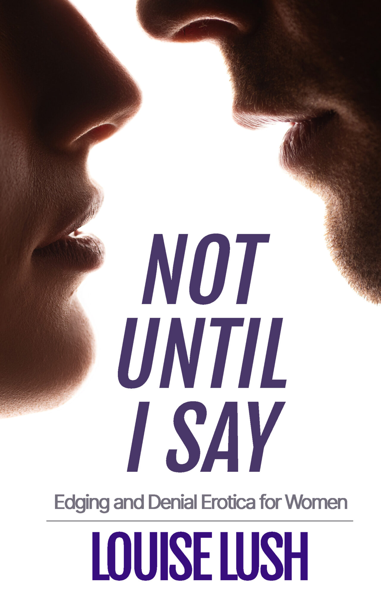 Not Until I Say Edging And Denial Erotica For Women Louise Lush not-until-i-say-edging-and-denial-erotica-for-women-louise-lush